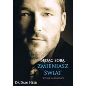 Będąc sobą, zmieniasz świat